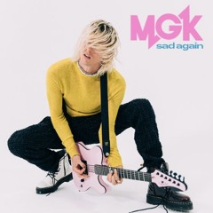 mgk - Sad Again (Unreleased)