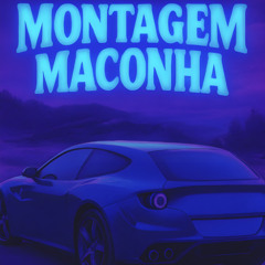 MONTAGEM MACONHA