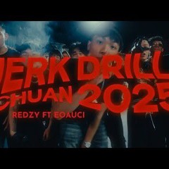 REDZY - JERK DRILL CHUAN 2025 feat.eoaucihere777  (Clip Officiel)