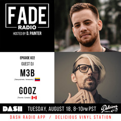 FADE Radio ep. 022 ft. M3B & GOOZ