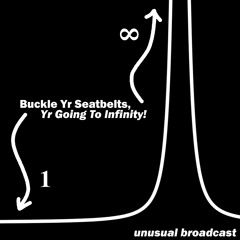 Buckle Yr Seatbelts, Yr Going To Infinity!