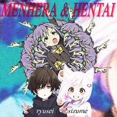 sizume, ryusei - MENHERA & HENTAI (prod. pröz)