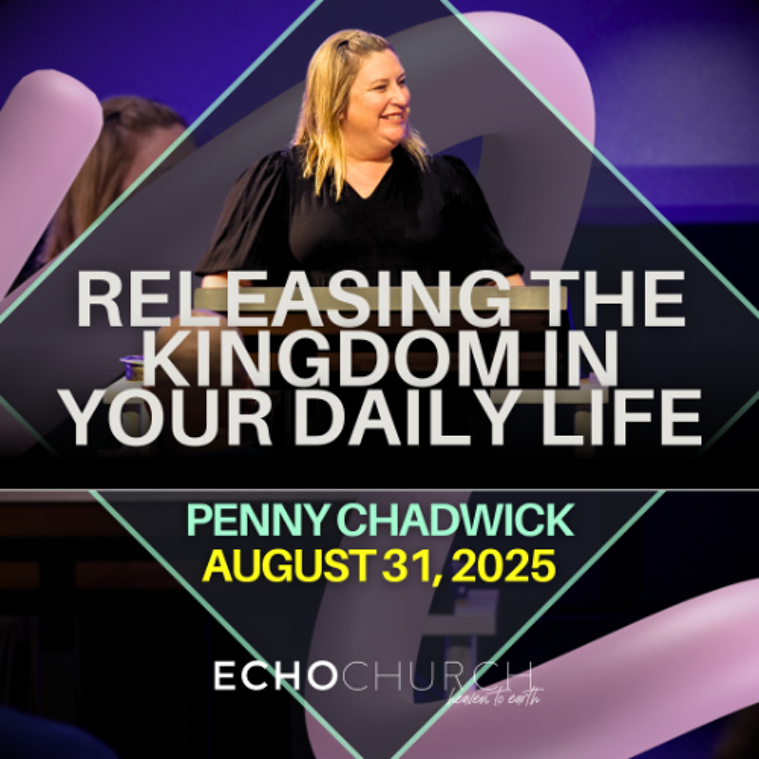 Releasing the Kingdom in Your Daily Life. Penny Chadwick / 31.08.25 episode artwork