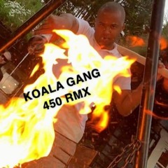 Koala Gang - 450 Remix