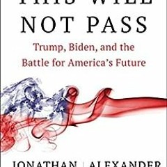READ EPUB KINDLE PDF EBOOK This Will Not Pass: Trump, Biden, and the Battle for America's Future