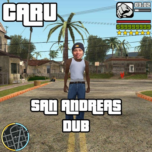 Stream CARU - SAN ANDREAS DUB [FREE DL] by BELTERS