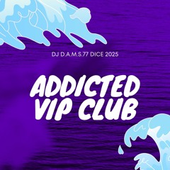 DJ D.A.M.S.77 DICE Addicted Vip club 2025