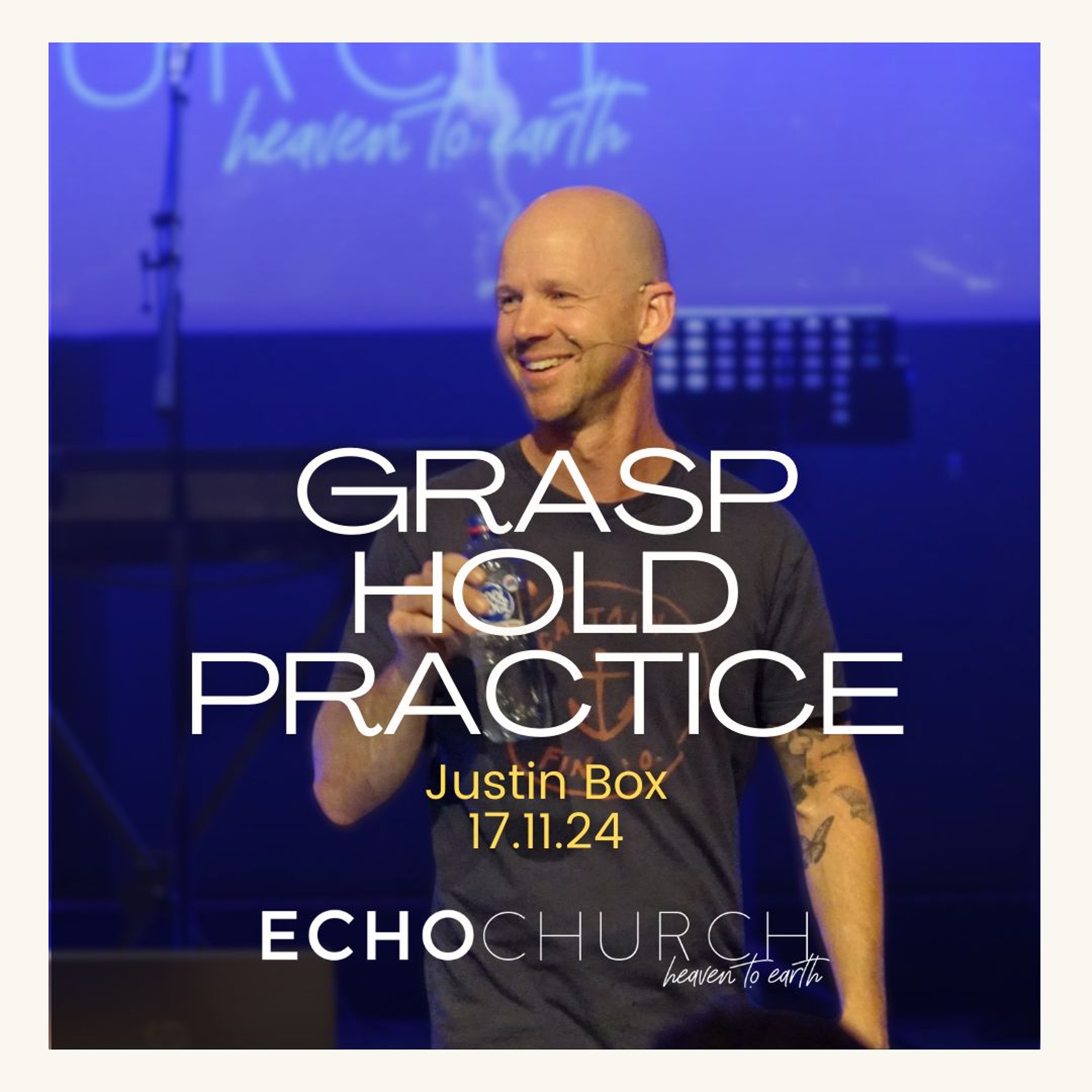 Grasp, Hold, Practice. Justin Box / 17.11.24