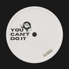 Zadeh- You Can't Do It