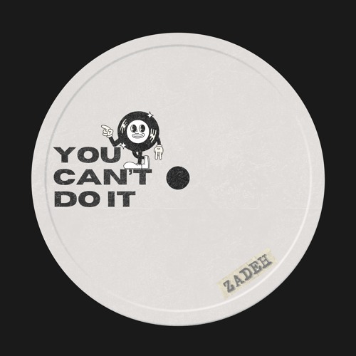 Zadeh- You Can't Do It