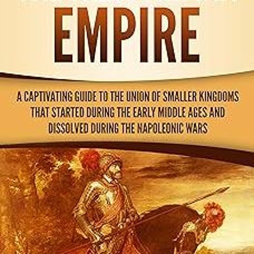 The Holy Roman Empire: A Captivating Guide to the Union of Smaller Kingdoms That Started During