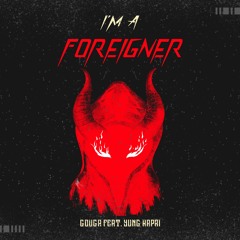 I'm a Foreigner -Gouga (feat Yung. Kapri)