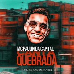 MC Paulin Da Capital - Canta Quebrada (DJ GM) Sonho de Muleque