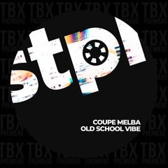 Premiere: Coupe Melba - Old School Vibe [Stereophonic]