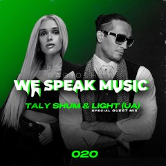Taly Shum We Speak Music Radio Show 020 LIGHT (UA) Guest Mix