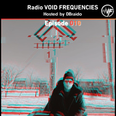 Radio VOID FREQUENCIES 010 - DBraido