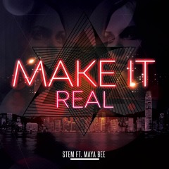 STEM ft. MayaBee - Make It Real(Original Mix)