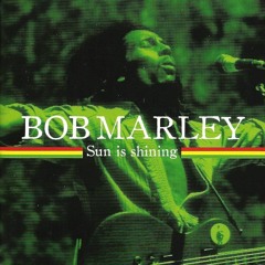 Bob Marley Sun Is Shining