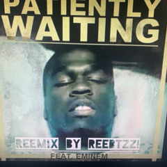 50 Cent - Patiently Waiting Feat Eminem (ReeBtzz!! Reemix)