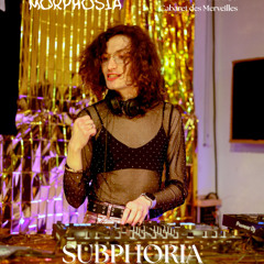 Subphoria @ MORPHOSIA (11/07 Cabaret des Merveilles)