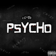 T Ka$h - Psycho