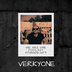 We Are One Podcast Episode 259 - Verkyone