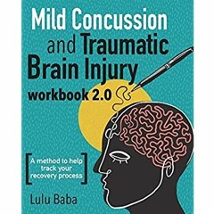 Download ⚡️ PDF Mild Concussion and Traumatic Brain Injury Workbook 2.0 A method to help track y