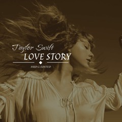 Taylor Swift - Love Story (HRD-G Edit)