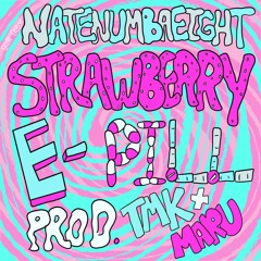 Natenumbaeight - STRAWBERRY E-PILL [tmk x maru]
