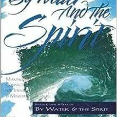 ( CpGq ) By Water and the Spirit: Making Connections for Identity and Ministry (The Christian Initia