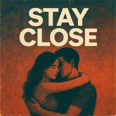 Stay Close