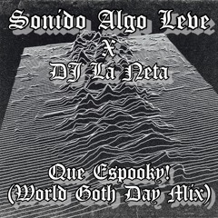 Que Espooky! (World Goth Day Mix) Sonido Algo Leve X DJ La Neta