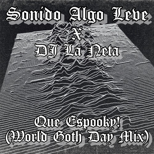 Que Espooky! (World Goth Day Mix) Sonido Algo Leve X DJ La Neta