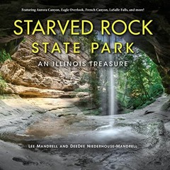[READ] EPUB 💝 Starved Rock State Park: An Illinois Treasure by  Lee Mandrell &  DeeD