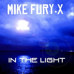 In the Light prod. MFX Mike Fury.X