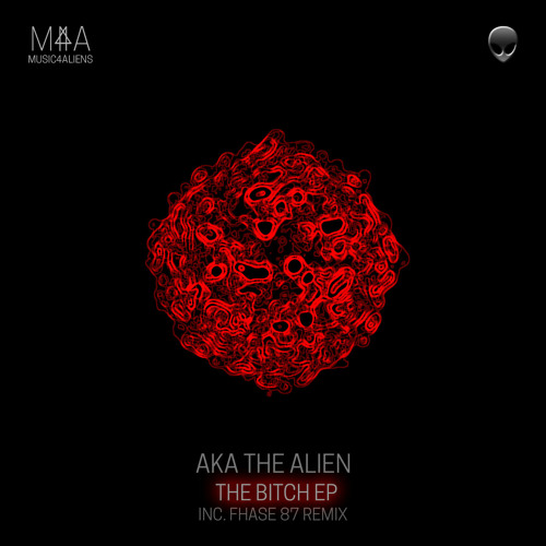 AKA the Alien - The Bitch (Fhase 87 Remix)