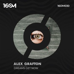 Alex Grafton - Dreams Get Now (Orignal Mix)
