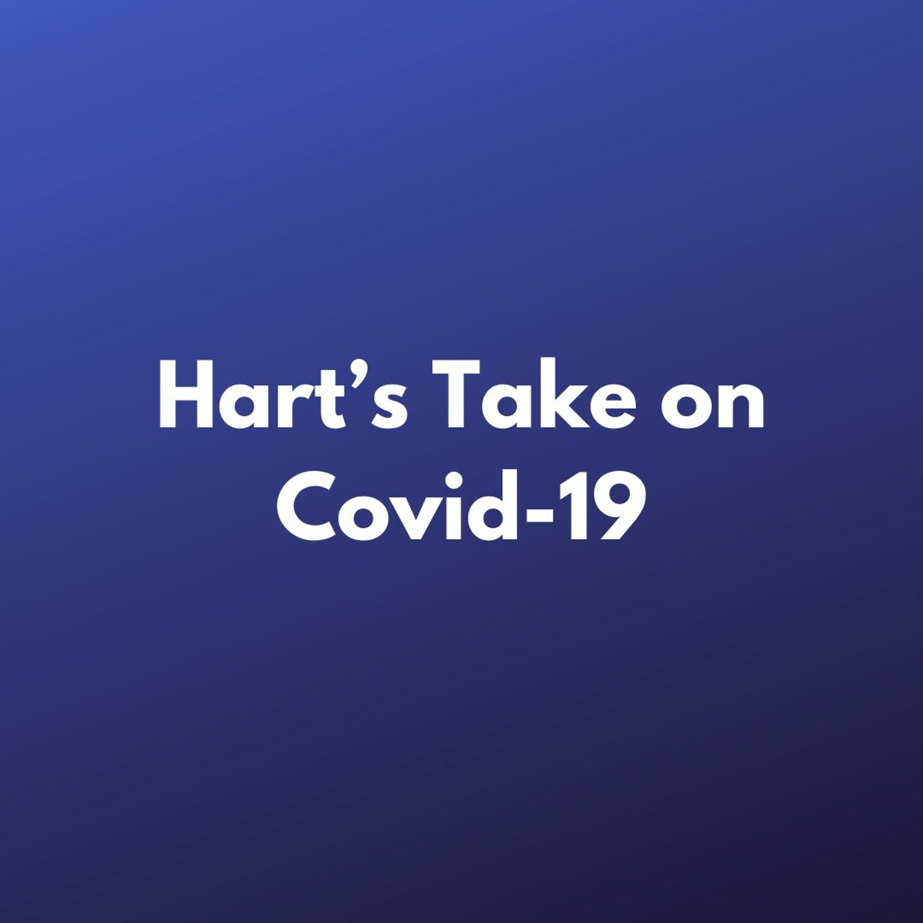 TCR 321 | Hart's Take on Covid, Part 1 TCR 321 | Hart's Take on Covid, Part 1