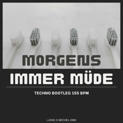LAING - MORGENS IMMER MÜDE (TECHNO BOOTLEG 155 BPM)