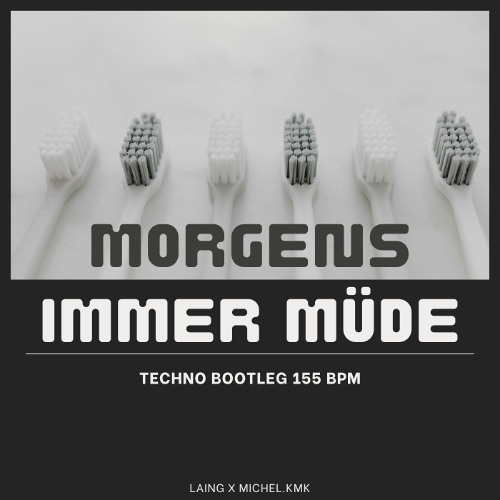LAING - MORGENS IMMER MÜDE (TECHNO BOOTLEG 155 BPM)