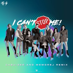 Twice - I Can't Stop Me (Cabuizee & Memorej [StereoAdiks] Remix)