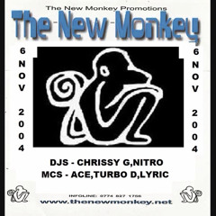 The New Monkey 6th Nov 2004 DJs - Chrissy-G - Nitro MCs - Ace - Trance - Future - Turbo-D - Lyric