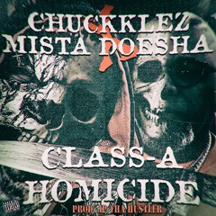 CHUCKKLEZ x Mista Doesha - Class-A Homicide (Prod. JP Tha Hustler)