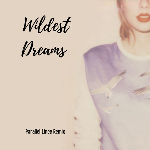 Wildest Dreams (Parallel Lines Remix)
