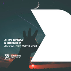 Alex Byrka & Hoenir V - Anywhere Near You [Out Now]