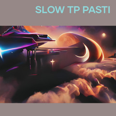 Slow tp pasti
