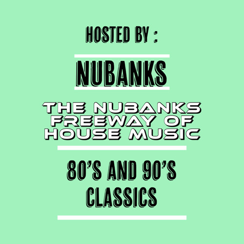 Stream NFHM SHOW 1 80s And 90s House Classics By NuBanks Music stream-nfhm-show-1-80s-and-90s-house-classics-by-nubanks-music