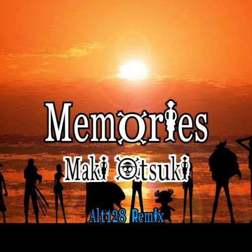 Stream Maki Otsuki Memories Alt128 Remix One Piece Ed 1 But It S Lofi By Alt128 Listen Online For Free On Soundcloud