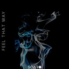 Scaro - Feel That Way