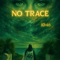 NO TRACE (PROD. ALVX)